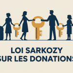 Illustration loi sarkozy sur les donations famille transmission patrimoine